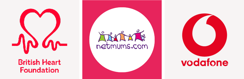 We've worked with big brands like British Heart Foundation, Net Mums, Vodafone